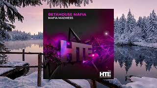 BetaHouse Mafia - Mafia Madness (Extended Mix) [HTE RECORDINGS]
