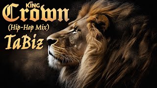 👑 King – CROWN (TaBiz Hip-Hop Mix) | Rap Anthem 🎧 | Street Vibes 🔥