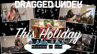 Dragged Under - "This Holiday" (Live From Home)