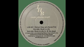 Richard Grey & Daniel Poli - Music Is Life : In @ the deep Mix (London Housing benefit 2001)
