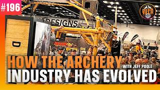 #196: HOW THE ARCHERY INDUSTRY HAS EVOLVED with Jeff Poole | Deer Talk Now Podcast