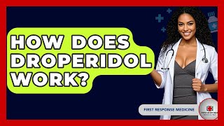 How Does Droperidol Work? - First Response Medicine