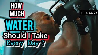 How Much Water Should We Take Every Day And Why ? | HHT #episode30|