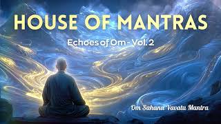 Om Sahana Vavatu Mantra | House of Mantras: Echoes of Om - Vol. 2
