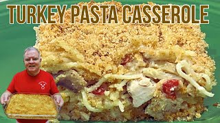 Turkey Pasta Casserole - Make a Delicious Meal with your Leftover Turkey from Thanksgiving 