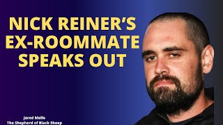 Nick Reiners Ex-Roommate Says He's An Entitled Monster!