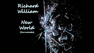 Richard William (Todd Shearon) - New World (live acoustic)