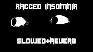 Ragged Insomnia - Imagine Dragons (Ｓｌｏｗｅｄ + Ｒｅｖｅｒｂ)