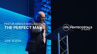 The Perfect Man | Pastor Arnold Machlauchlan | The Pentecostals of Quinte
