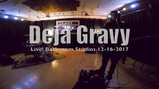 Deja Gravy - Live at Backroom Studios 12/16/2017
