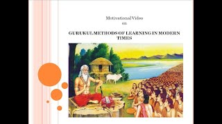 Motivational Video: GURUKUL METHODS OF LEARNING IN MODERN TIMES