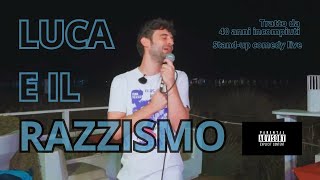 Luca e il razzismo - Stand-up comedy