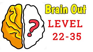 🧠 Brain Out Level 22-35 || BRAIN OUT LEVEL 22, 23, 24, 25, 26, 27, 28, 29, 30, 31, 32, 33, 34, 35