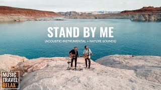 Stand By Me - Music Travel Relax (Acoustic Instrumental + Nature Sounds) Relaxing & Peaceful Music