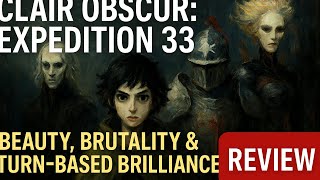 Clair Obscur: Expedition 33 – Beauty, Brutality & Turn-Based Brilliance