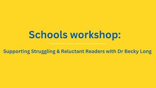 Supporting Struggling and Reluctant Readers with Dr Becky Long