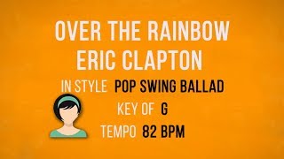 Over The Rainbow - Eric Clapton - Karaoke Female Backing Track