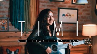 TIMI - A Song for the One You Love I Official Music Video I Nik Prash Pradhan