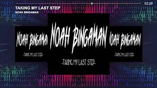 Noah Bingaman - Taking My Last Step
