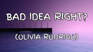 Bad Idea Right? - Olivia Rodrigo (Lyrics)