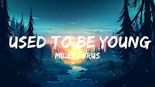 Miley Cyrus - Used To Be Young (Lyrics)  |  30 Mins. Trendy Music