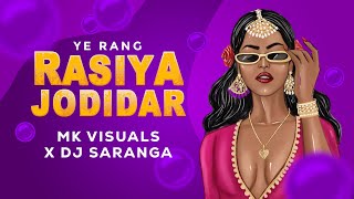Ye Rang Rasiya Jodidar (Chhattisgarhi Remix) | MK Visuals x DJ Saranga
