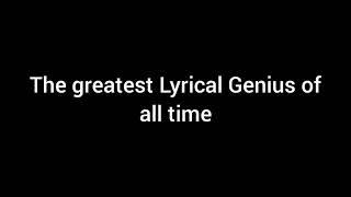 The Greatest Lyrical Genius of all Time