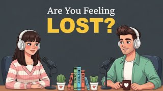Easy English Podcast for Conversation Practice B1 | Daily Life English | Feeling Lost in Life