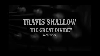 Travis Shallow - The Great Divide (Live) at Low Tide Studio - Wilmington, NC