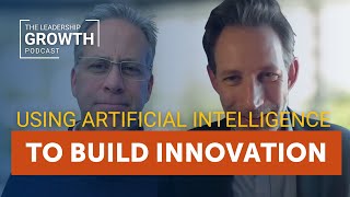 Using AI to Build Innovation | Leadership Growth Podcast with Dr. Travis Hoppe