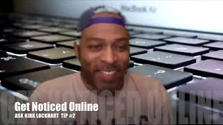 Ask Kirk Lockhart   How to Get Noticed Online (Fast!) Tip#2