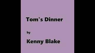 Tom's Dinner - Kenny Blake