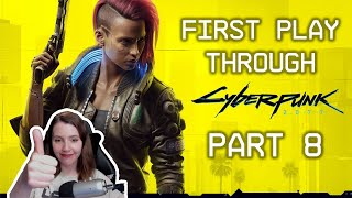 CYBERPUNK 2077 - First Time Play Through - PART 8