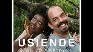 Usiende - Gilad & Wendy Kimani (Audio)
