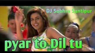 Pyar tu dil tu Dj remix||Dance song||Dj Subhra Santipur