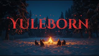🔥 YuleBorn ❄️ | A Viking Winter Chant of Fire, Family & Rebirth 🐺