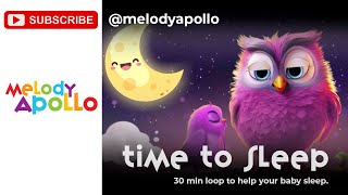 Time to Sleep - Baby sleep music - 30 min loop