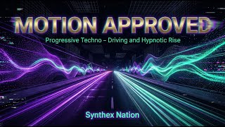 Motion Approved – Progressive Techno (Driving and Hypnotic Rise)