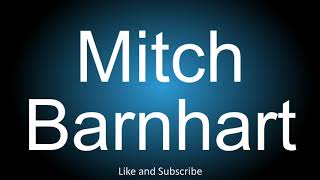 How to correctly pronounce - Mitch Barnhart.