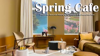 Spring Cafe Ambience ☕ Smooth Jazz Music with Relaxing Spring Ambience & Bird Sound,Calm River