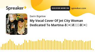 My Vocal Cover Of Jet City Woman Dedicated To Martina 🤘😎🤘 (made with Spreaker)