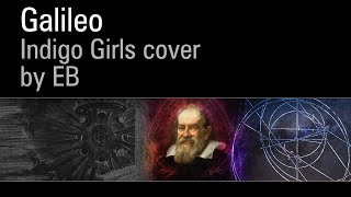 Galileo // Indigo Girls cover by EB (2023)