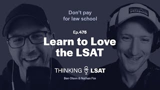 Learn to Love the LSAT | Thinking LSAT, Ep. 475