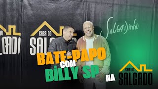 BATE PAPO COM BILLY SP NA CASA DO SALGADO