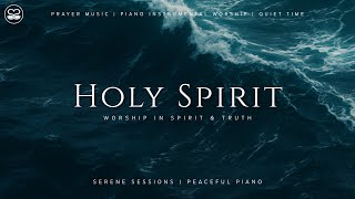 Holy Spirit: 1 Hour Instrumental Worship | Prayer Music