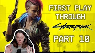 CYBERPUNK 2077 - First Time Play Through - PART 10