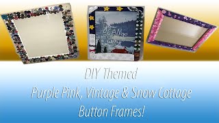 DIY Purple Pink, Vintage and Snow Cottage Button Frame I PT 3