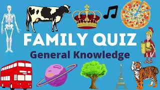 Family General Knowledge Quiz - Trivia Questions for Adults and Children - Questions and Answers