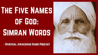 The Five Names of God: Simran Words - Spiritual Awakening Radio Podcast - A Satsang Without Walls