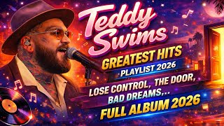 Best of Teddy Swims 2026 🎤 Greatest Hits Full Album & Top Tracks Playlist (with Lyrics)
